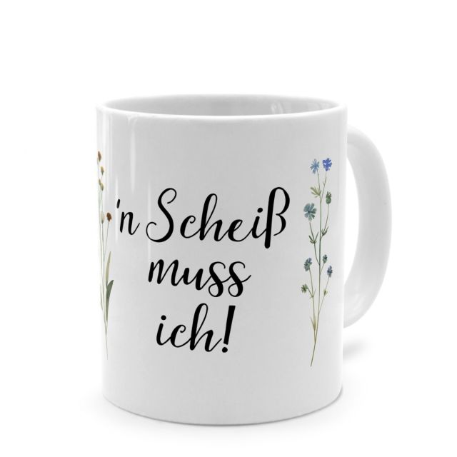 Tasse mit Spruch ''n Scheiß muss ich!'